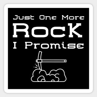 Just One More Rock I Promise Magnet